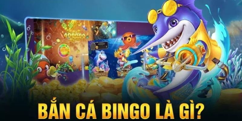 Tìm hiểu khái quát về tựa game ban ca bingo