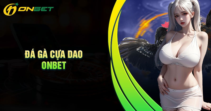 Giới thiệu về đá gà cựa dao Onbet