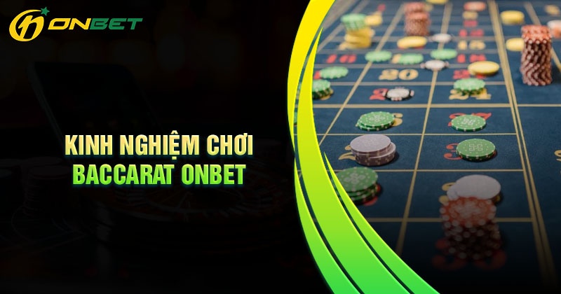 Cách đánh Baccarat Onbet hay cho bet thủ mới