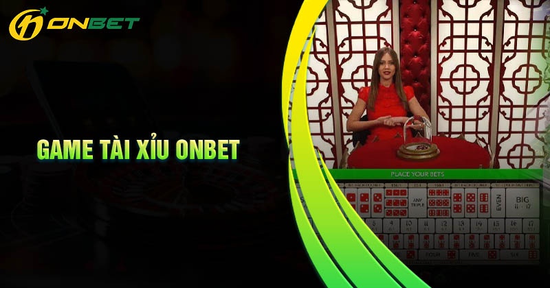 Chơi tài xỉu trực tiếp cùng các Dealer xinh đẹp tại ONBET