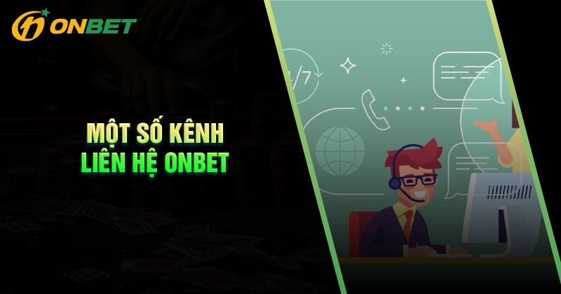 Một số kênh liên hệ Onbet phổ biến thường sử dụng