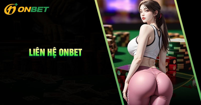 Tổng quan dịch vụ liên hệ Onbet