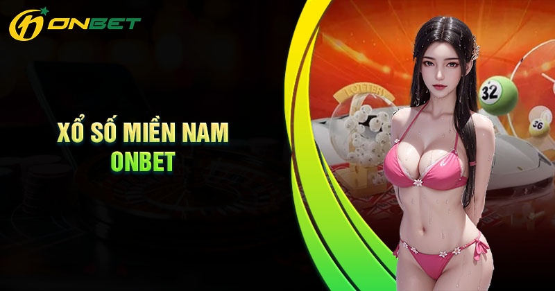 Một số hình thức chơi xổ số miền Nam tại Onbet