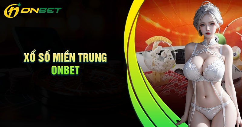 Giới thiệu về xổ số miền Trung Onbet